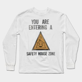 You Are Entering A Safety House Zone Long Sleeve T-Shirt